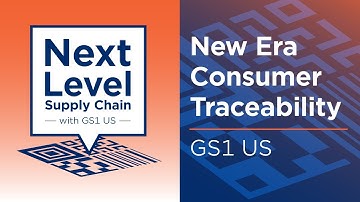 Consumers Trace Traceability into the New Era - Next Level Supply Chain with GS1 US Podcast ep 19
