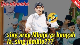 sing wis pada mbojo ya bungah, la sing urung ya mlongo | pengajian gus ulinnuha terbaru 2024.