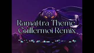 Ramattra Theme - Guillermoi Remix