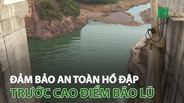 Đảm bảo an toàn công trình hồ đập trước cao điểm bão lũ | VTC14