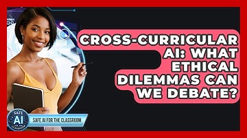 Cross-Curricular AI: What Ethical Dilemmas Can We Debate? - Safe AI for The Classroom
