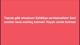 Toprak Gibi Olmalısın Ezildikçe Sertleşmelisin Seni Ezenler Sana Muhtaç Kalmalı Hayatı Sende Bulm