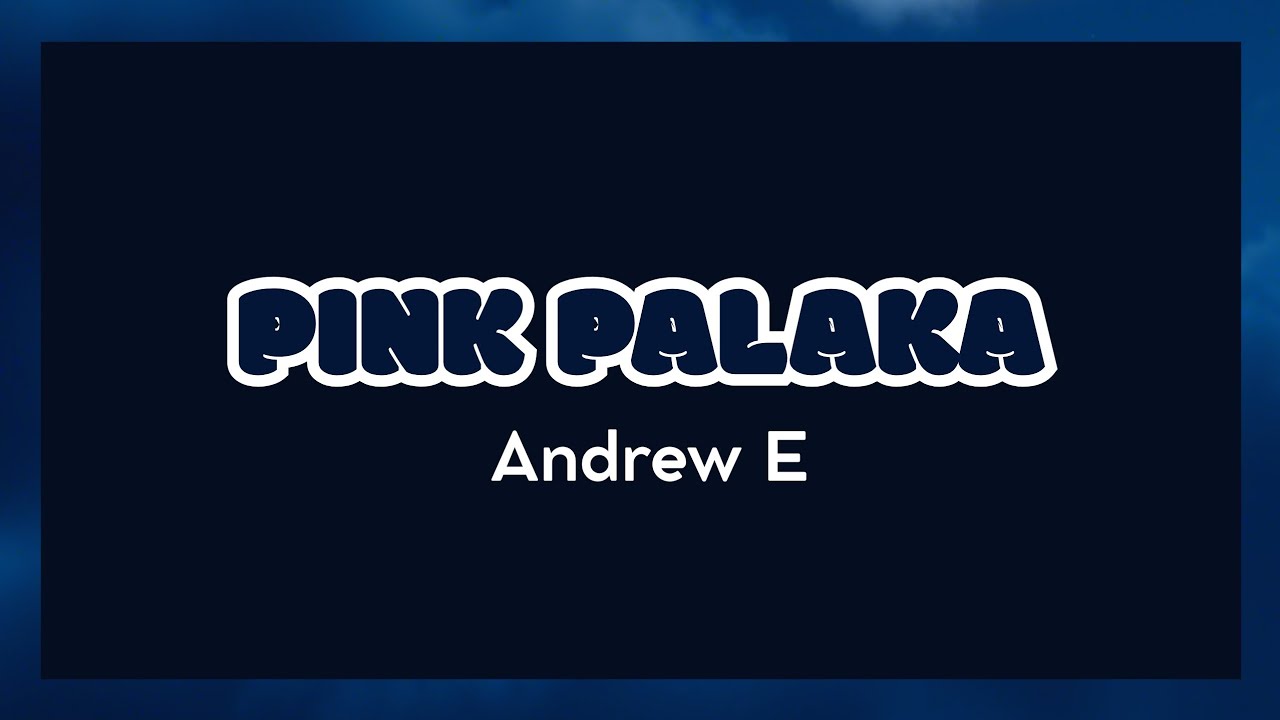 PINK PALAKA - Andrew E. with Lyrics PINK PALAKA - Andrew E. with Lyrics