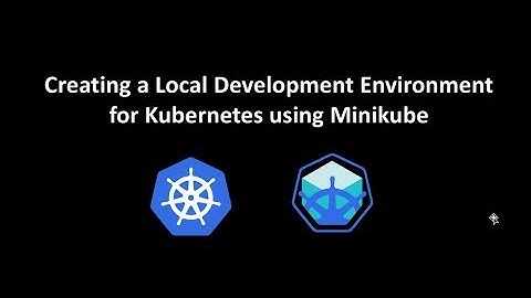 Creating a Local Development Environment for Kubernetes using MiniKube