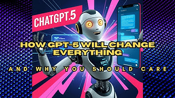 How GPT-5 Will Change Everything (And Why You Should Care)