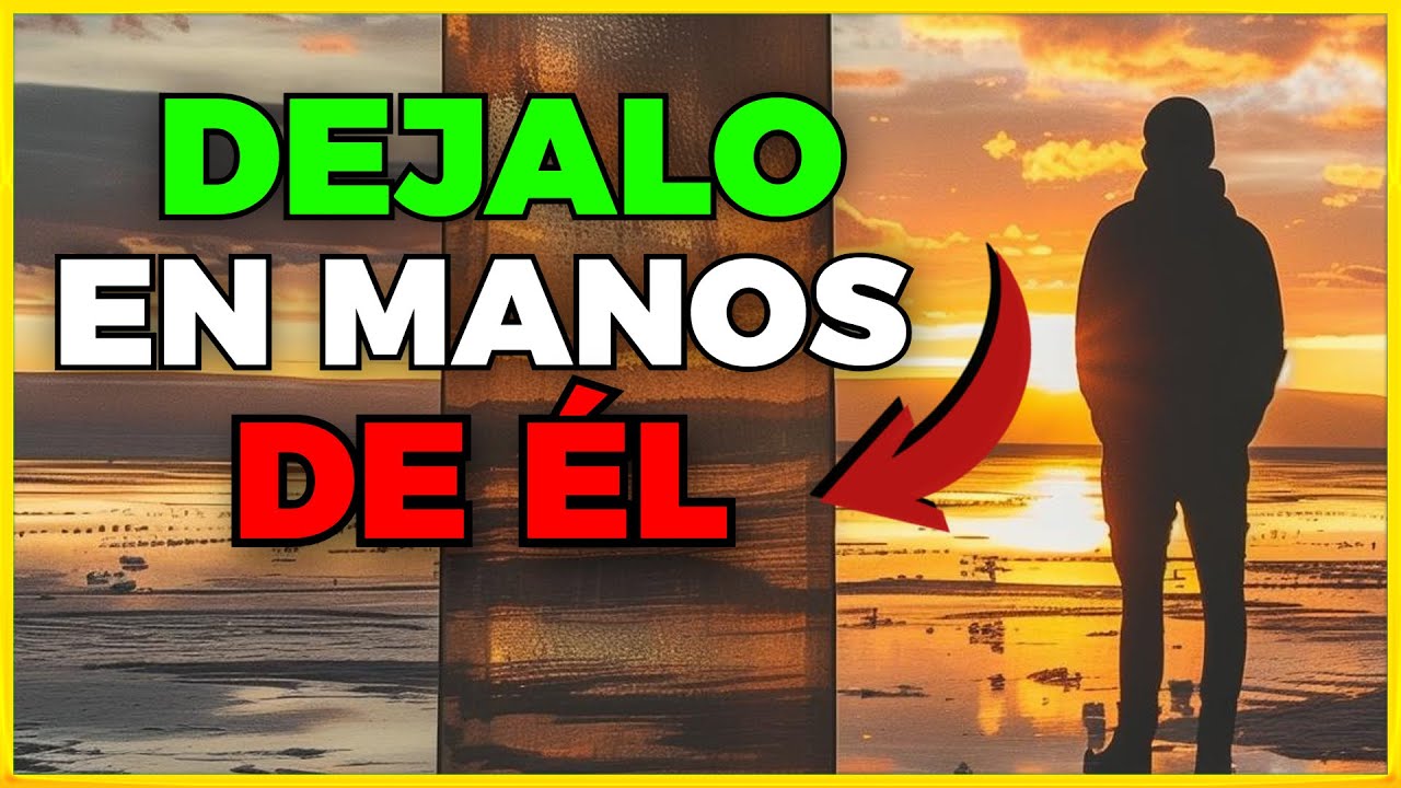TODO EN TU VIDA COMENZARÁ A CAMBIAR CUANDO DEJES EN MANOS DE DIOS TU ...