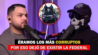 TRABAJÉ EN LA POLICÍA FEDERAL EN LOS LUGARES MAS FEOS DE MÉXICO | Federal # 296