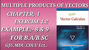 #EXERCISE-1.2 EXAMPLE 8&9 MULTIPLE PRODUCTS OF VECTORS B.SC/B.A CHAPTER 1  #multipleproductsofvector
