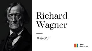 Visionary composer Richard Wagner: Epic operas, emotional intensity, innovative leitmotifs.Biography