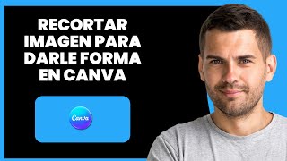 Cómo Recortar una Imagen con Forma en Canva