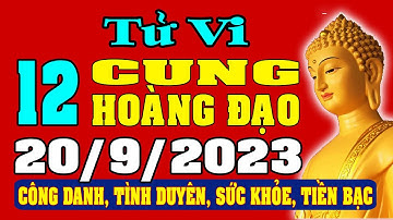 Tử vi 12 cung hoàng đạo ngày 20/9/2023 - Xem Vận Mệnh, Tài Lộc, Công Việc, Tình Duyên, Sức Khỏe