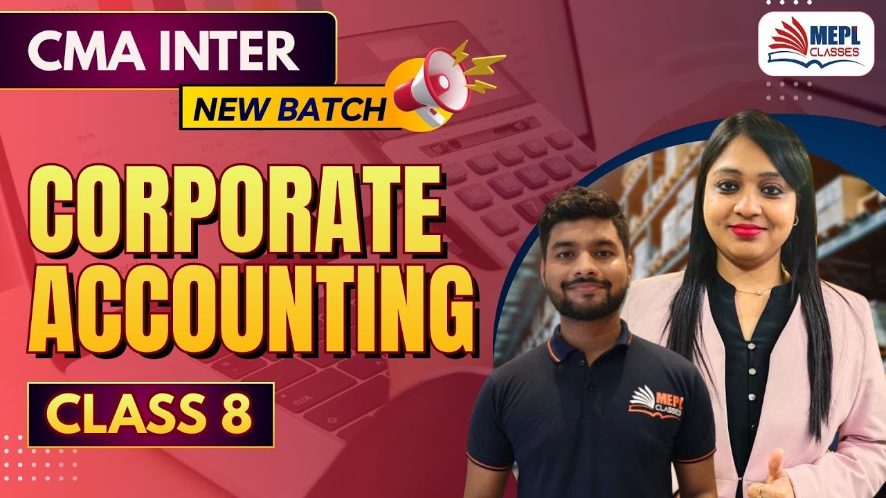 CMA Inter Group 2 | Corporate Accounting - Class 8 | MEPL Classes - YouTube
