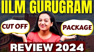 IILM Gurugram Review 2024 || All About Campus , Cutoffs , Placement Reports #mba #iilm