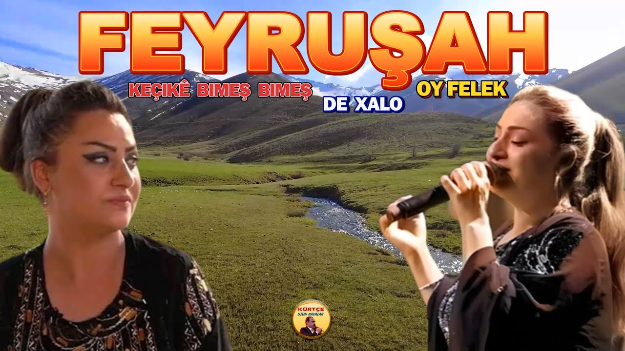 Feyruşah - Keçıke Bımeş Bımeş - De Xalo - Oy Felek - En Güzel Eserleri