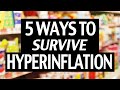 5 Ways To Survive Hyperinflation in a Crisis