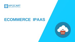 eCommerce iPaaS: Simplifying Integration for eCommerce Software Providers Wealth