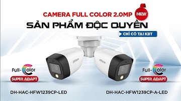 [DAHUA - KBT] Demo Camera Dahua Full color mới ĐỘC QUYỀN tại KBT