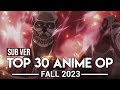 Top 30 Anime Openings - Fall 2023 (Subscribers Version)