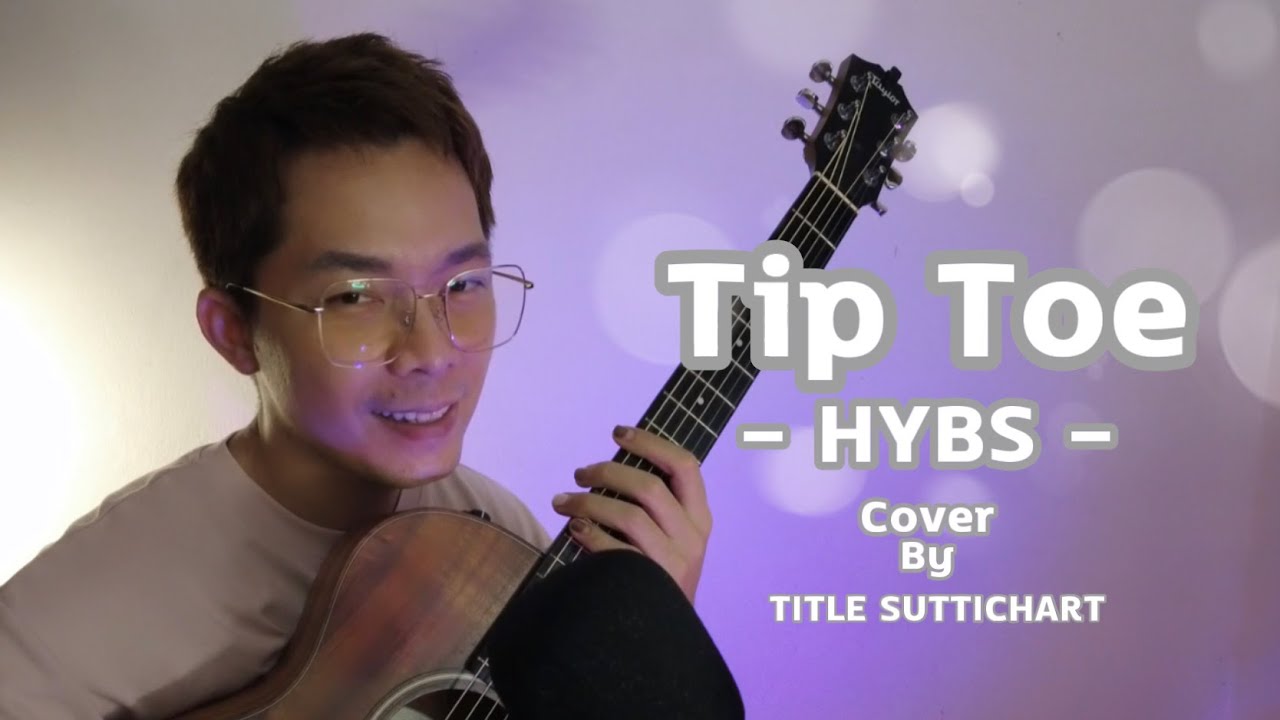 HYBS Tip Toe Cover TITLE SUTTICHART YouTube hybs-tip-toe-cover-title-suttichart-youtube