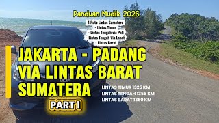 JAKARTA - PADANG LEWAT LINTAS BARAT SUMATERA || PANDUAN BAWA MOBIL PRIBADI UNTUK MUDIK LEBARAN 2026.