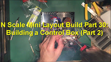 N Scale Mini Layout Build Part 30: Building a Control Box (Part 2)