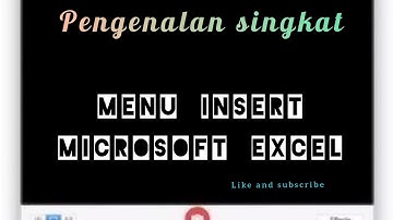 PENGENALAN SINGKAT TENTANG MENU INSERT MICROSOFT EXCEL