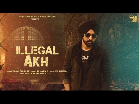 illegal-akh-:-davvy-bhullar-|-kil-banda-|-armaan-b-|-latest-punjabi-songs-2020