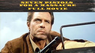 Seven Pistols for a Massacre | Western | Full Movie in English