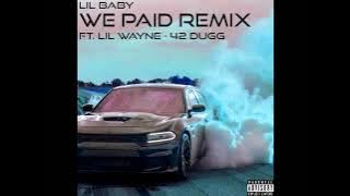 Lil Baby - We Paid Remix Ft Lil Wayne, 42 Dugg