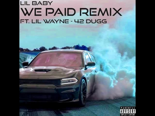 Lil Baby - We Paid Remix Ft Lil Wayne, 42 Dugg