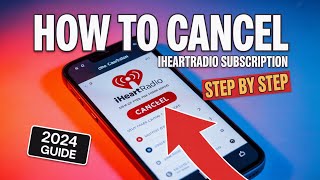 How to Cancel My iHeartRadio Subscription? - Step by Step Tutorial 2025 Information