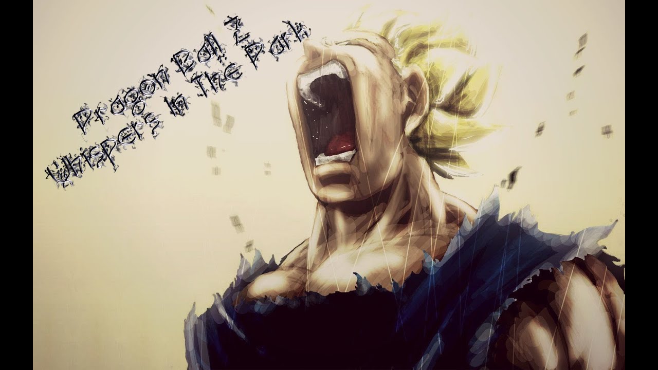 Dbz - Whispers In The Dark
