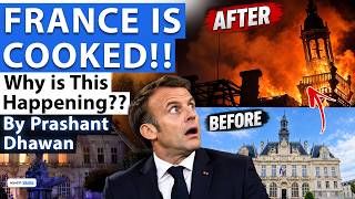 FRANCE IS BURNING | Why is this happening? Explained by Prashant Dhawan