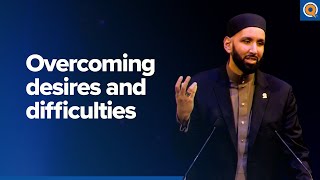 Overcoming Desires and Difficulties | A Qur'anic View  Dr. Omar Suleiman