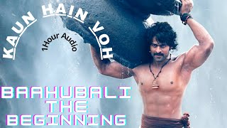 Kaun Hain Voh - 1 Hour Audio | Baahubali - The Beginning