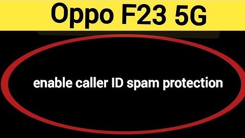 How to enable caller ID spam protection, Oppo F23 5G me spam call se Kaise band kare
