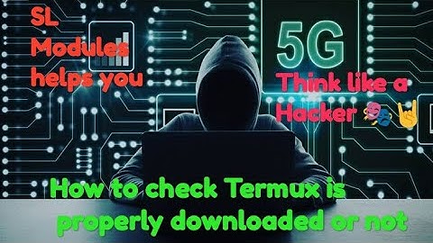 how check termux is properly installed or not.....
