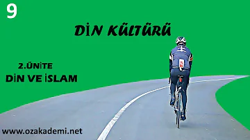 Din Kültürü ve Ahlak Bilgisi 9.Sınıf 2.Ünite Din ve İslam