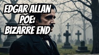 The Bizarre Mystery of Edgar Allan Poe's Death-Timeless Knowledge 4A