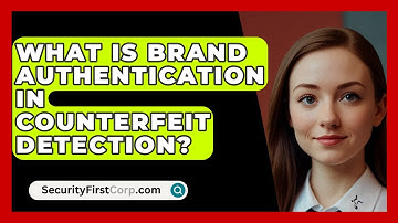 What Is Brand Authentication In Counterfeit Detection? - SecurityFirstCorp.com
