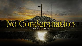 No Condemnation (LIVE 1st Service)