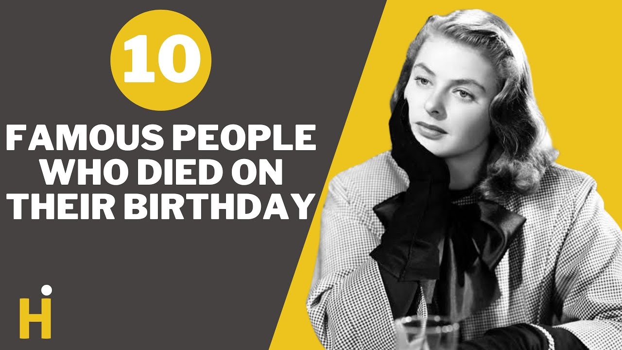 10 Famous People who DIED on their Birthday - YouTube