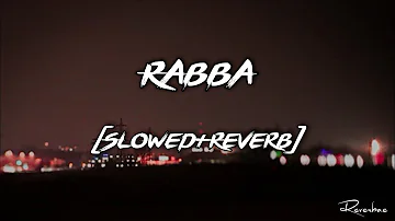 Rabba (Slowed+Reverb) With Lyrics Heropanti Mohit Chauhan Tiger Shroff Kriti Sanon Relaxing