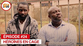 Héroïnes En Cage - épisode #24 (série africaine, #cameroun)