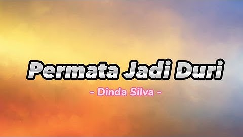 Permata Jadi Duri - Dinda Silva [ Video Lirik Populer ]