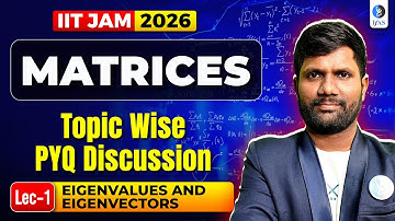 EIGENVALUES & EIGENVECTORS | L-1 MATRICES IIT JAM 2026