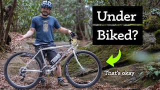 Don't knock "Under-biking" until you try it!