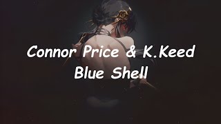 Connor Price & K.Keed - Blue Shell (Lyrics)