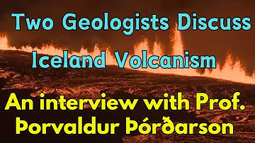 Feb 23, 2024 interview with volcanologist Þorvaldur Þórðarson on Iceland volcanism