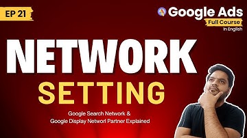 Google Ads Course: Should You Use Search Partners & Display Network?